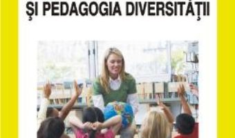 Educatia incluziva si pedagogia diversitatii – Alois Ghergut PDF (download, pret, reducere)