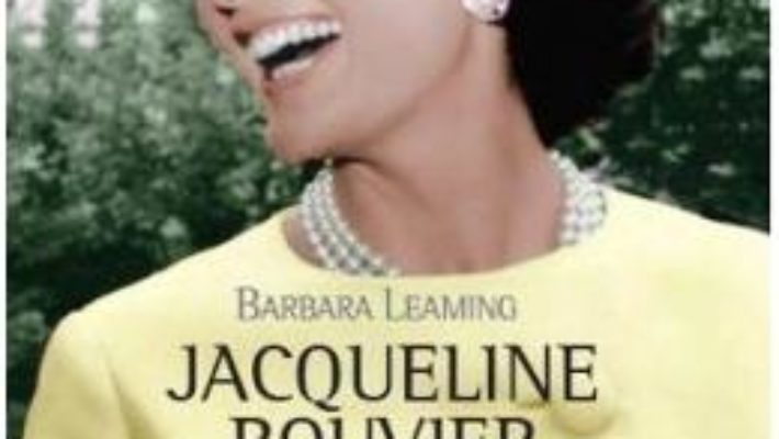 Cartea Jacqueline Bouvier Kennedy Onassis. Povestea nespusa – Barbara Leaming (download, pret, reducere)