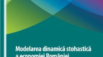 Modelarea dinamica stohastica a economiei Romaniei in contextul echilibrului general – Oana Simona PDF (download, pret, reducere)