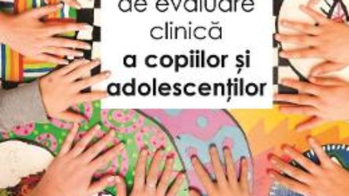 Cartea Ghid aplicativ de evaluare clinica a copiilor si adolescentilor – Elena Otilia Vladislav (download, pret, reducere)