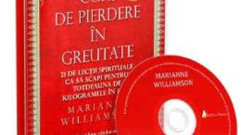 Cartea Audiobook. Curs de pierdere in greutate – Marianne Williamson (download, pret, reducere)