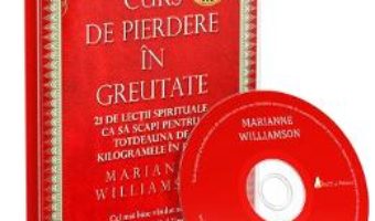 Cartea Audiobook. Curs de pierdere in greutate – Marianne Williamson (download, pret, reducere)