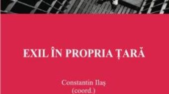 Exil in propria tara – Constantin Ilas PDF (download, pret, reducere)