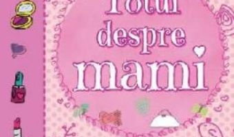 Totul despre mami PDF (download, pret, reducere)