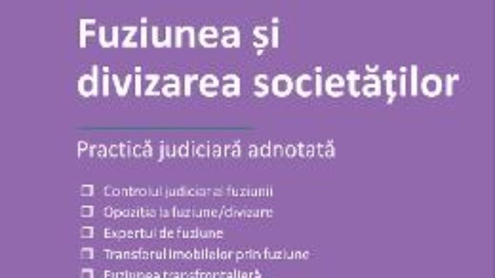 Fuziunea si divizarea societatilor – Arcadia Hinescu PDF (download, pret, reducere)