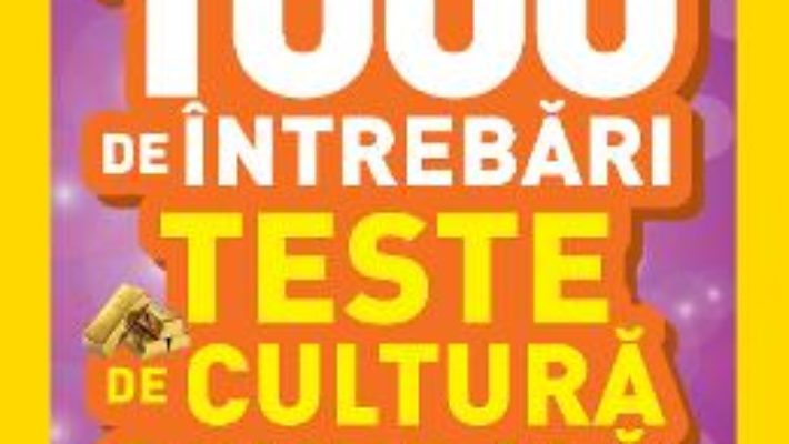 1000 de intrebari. Teste de cultura generala vol.4 – National Geographic Kids PDF (download, pret, reducere)