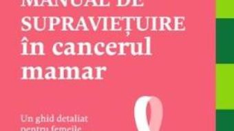 Manual de supravietuire in cancerul mamar – John Link PDF (download, pret, reducere)