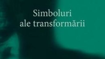 Opere complete 5: Simboluri ale transformarii – C.G. Jung PDF (download, pret, reducere)