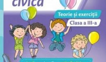 Pret Carte Educatie civica – Clasa 3 – Teorie si exercitii – Daniela Barbu, Cristiana Ana-Maria Boca