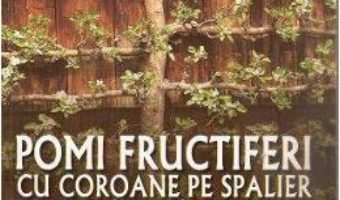 Cartea Pomi fructiferi cu coroane pe spalier – Karl Pieber (download, pret, reducere)