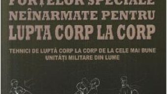 Ghidul fortelor speciale neinarmate pentru lupta corp la corp – Martin J. Dougherty PDF (download, pret, reducere)