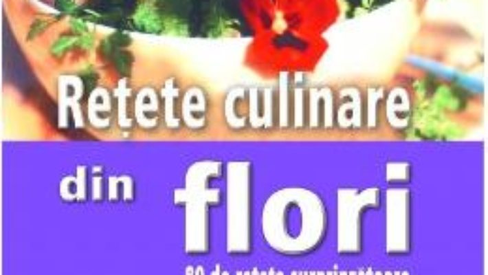 Retete culinare din flori – Pierrette Nardo PDF (download, pret, reducere)