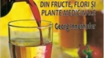 Sirop si nectar din fructe, flori si plante medicinale – Georg Innerhofer PDF (download, pret, reducere)