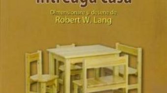 Mobilier pentru intreaga casa – Robert W. Lang PDF (download, pret, reducere)