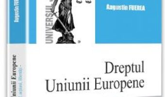 Dreptul Uniunii Europene – Augustin Fuerea PDF (download, pret, reducere)