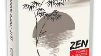 Cartea Zen: Poarta autentica – Koun Yamada (download, pret, reducere)