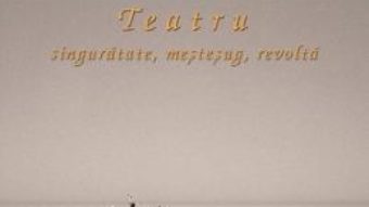 Teatru: singuratate, mestesug, revolta – Eugenio Barba PDF (download, pret, reducere)