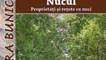 Nucul, proprietati si retete cu nuci – Eisenstock Ildiko PDF (download, pret, reducere)