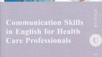 Communication Skills in English for Health Care Professionals – Laura Ioana Leon PDF (download, pret, reducere)