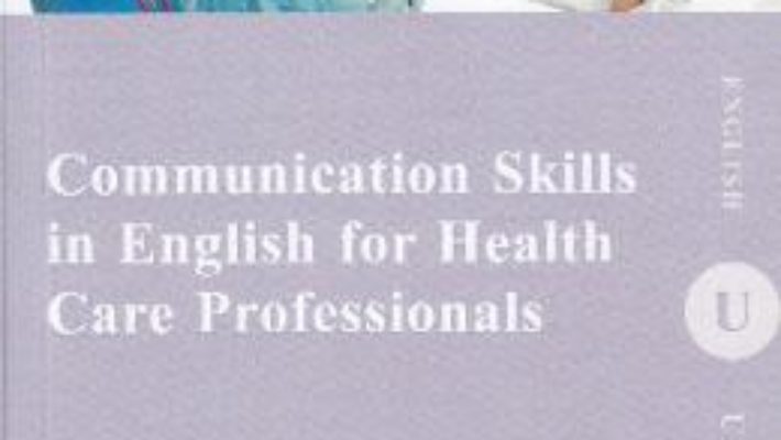 Communication Skills in English for Health Care Professionals – Laura Ioana Leon PDF (download, pret, reducere)