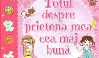 Totul despre prietena mea cea mai buna PDF (download, pret, reducere)