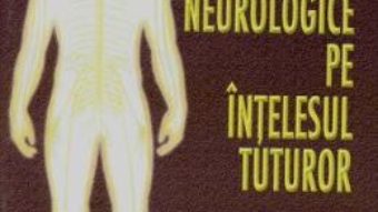 Afectiunile neurologice pe intelesul tuturor – Robert Radu Mateescu PDF (download, pret, reducere)