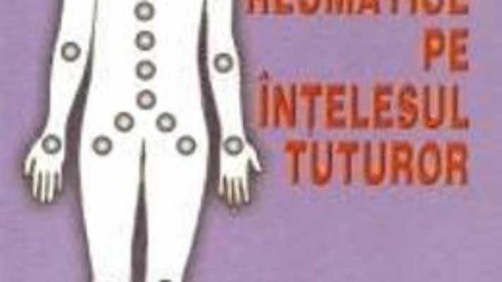 Bolile reumatice pe intelesul tuturor – L. Macovei, St. Suteanu PDF (download, pret, reducere)