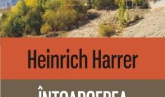 Intoarcerea in Tibet – Heinrich Harrer PDF (download, pret, reducere)