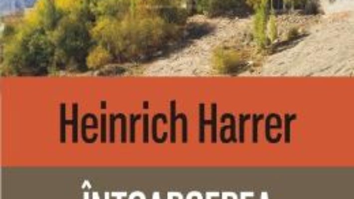 Intoarcerea in Tibet – Heinrich Harrer PDF (download, pret, reducere)