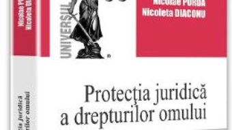 Protectia juridica a drepturilor omului – Nicolae Purda, Nicoleta Diaconu PDF (download, pret, reducere)