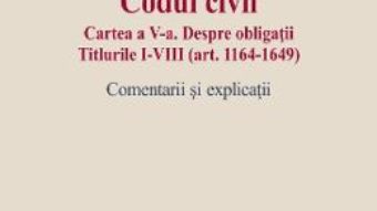 Codul civil. Cartea a V-a. Despre obligatii. Comentarii si explicatii – Ioan Adam, Anca Roxana Adam PDF (download, pret, reducere)