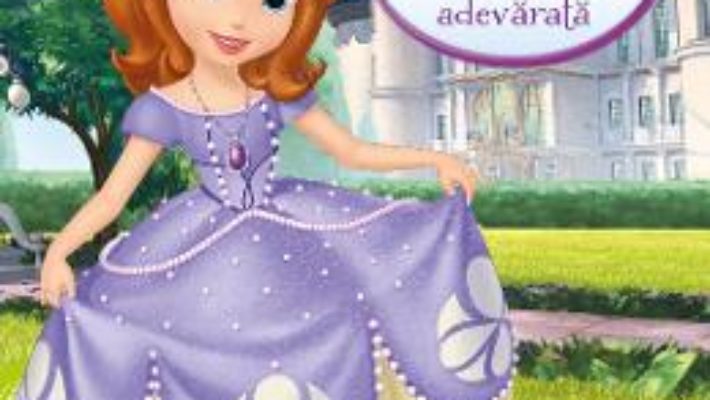 Disney Sofia Intai – Cum sa devii o printesa adevarata PDF (download, pret, reducere)