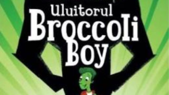 Uluitorul Broccoli Boy – Frank Cottrell Boyce PDF (download, pret, reducere)