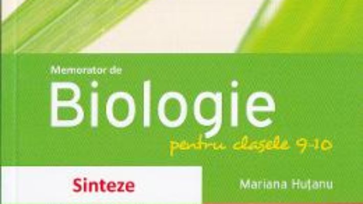 Memorator de Biologie – Clasele 9-10 – Mariana Hutanu PDF (download, pret, reducere)