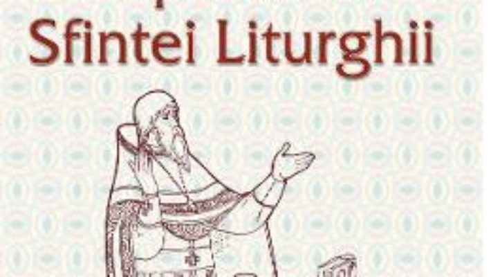 Explicarea Sfintei Liturghii – Sfantul Nicolae Cabasila PDF (download, pret, reducere)