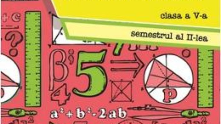 Ora de matematica – Clasa 5 – Semestrul 2 – Petre Nachila PDF (download, pret, reducere)