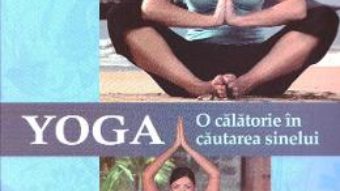 Yoga, o calatorie in cautarea sinelui – Julia Hatcher PDF (download, pret, reducere)