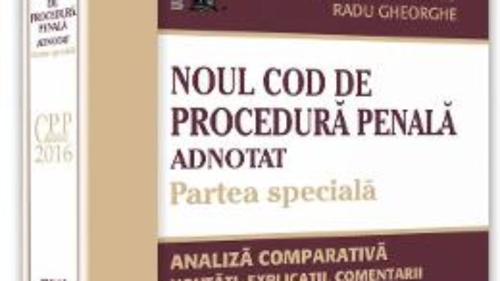 Pret Carte Noul Cod de procedura penala adnotat. Partea speciala – Nicolae Volonciu