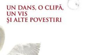 Un dans, o clipa, un vis si alte povestiri – Dan Viorel Nastase PDF (download, pret, reducere)