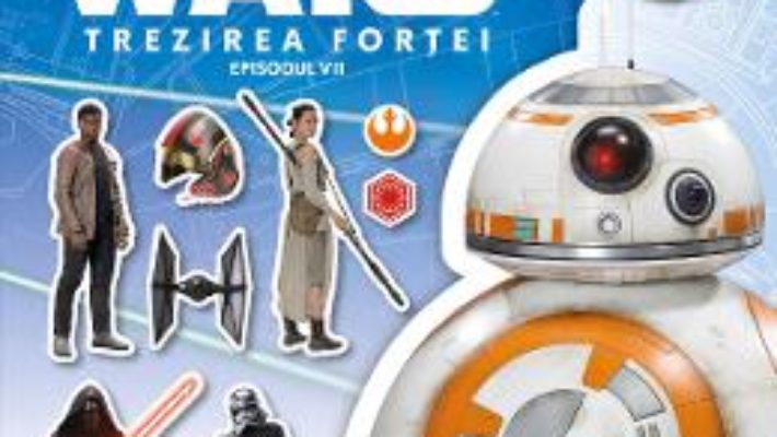 Star Wars. Trezirea fortei. Episodul VII – Enciclopedia cu autocolante PDF (download, pret, reducere)