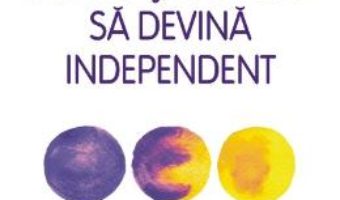 Cartea Ajuta-ti copilul sa devina independent – Gill Hines, Alison Baverstock (download, pret, reducere)