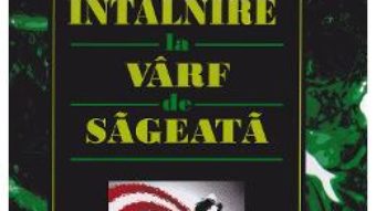 Intalnire la varf de sageata – Gavril Moisa, Nica Janet PDF (download, pret, reducere)