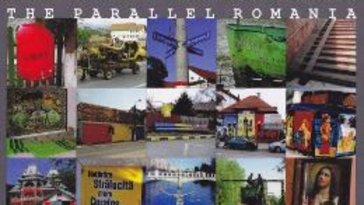 Romania Paralela. Alienare si kitsch in arhitectura si spatiul public (lb.ro+lb.eng) – Coord. Teofil Mihailescu PDF (download, pret, reducere)