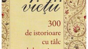 Pret Carte Apa vietii. 300 de istorioare cu talc duhovnicesc