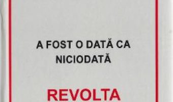 A fost o data ca niciodata. Revolta 1942-2014 – Alexandru Trifu PDF (download, pret, reducere)