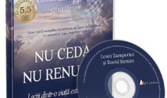 Cartea Cd Nu ceda, nu renunta – Louis Zamperini, David Rensin (download, pret, reducere)