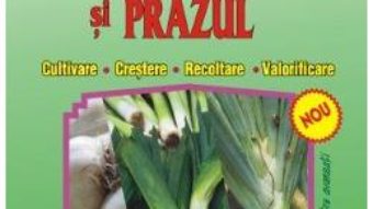 Ceapa, usturoiul si prazul – Ioan Stavre PDF (download, pret, reducere)