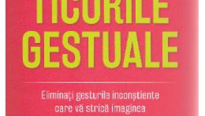 Cum scapam de ticurile gestuale – Joseph Messinger PDF (download, pret, reducere)