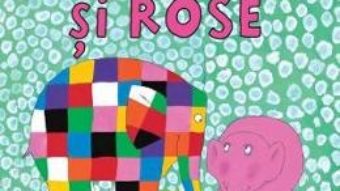 Pret Carte Elmer si Rose – David Mckee