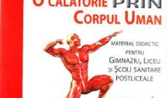 Pret Carte O calatorie prin corpul uman – Silvia Olteanu, Iuliana Tanur, Camelia Voicu, Adriana Neagu